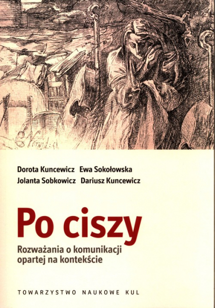 Po ciszy Rozważania o komunikacji opartej na kontekście - Kuncewicz Dorota, Sobkowicz Jolanta | okładka