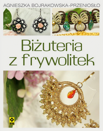 Biżuteria z frywolitek - Agnieszka Bojrakowska-Przeniosło | okładka