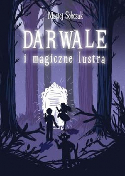 Darwale i magiczne lustra - Maciej Sobczak | okładka