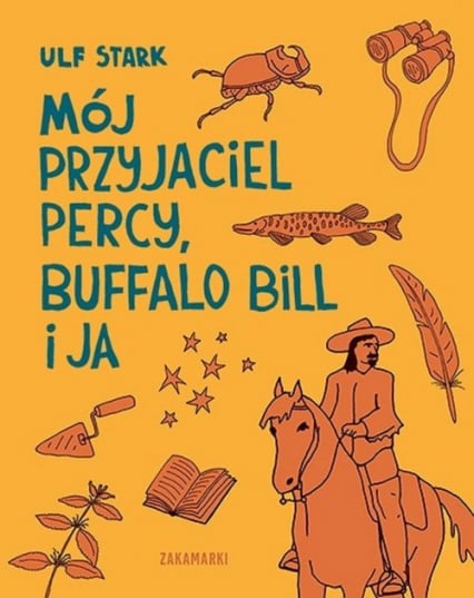 Mój przyjaciel Percy, Buffalo Bill i ja - Ulf Stark | okładka