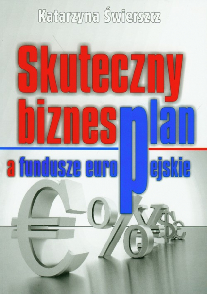 Skuteczny biznesplan a fundusze europejskie - Katarzyna Świerszcz | okładka