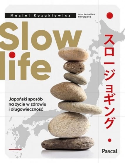 Slow life Japoński sposób na życie w zdrowiu i długowieczność - Maciej Kozakiewicz | okładka