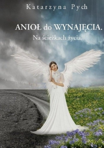 Anioł do wynajęcia Na ścieżkach życia - Katarzyna Pych | okładka
