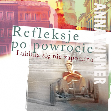 Refleksje po powrocie Lublina się nie zapomina - Anna Winner | okładka