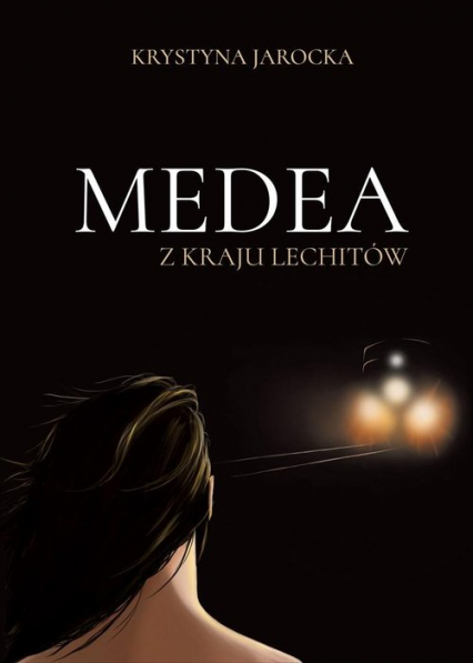 Medea z kraju Lechitów - Krystyna Jarocka | okładka