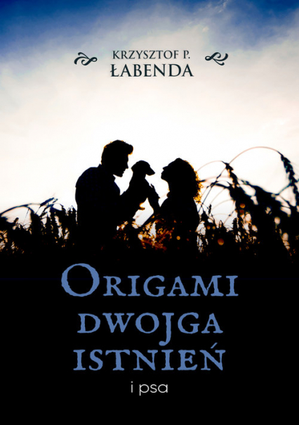 Origami dwojga istnień i psa - Krzysztof Łabenda | okładka