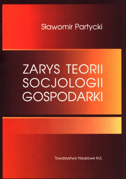 Zarys teorii socjologii gospodarki - Sławomir Partycki | okładka