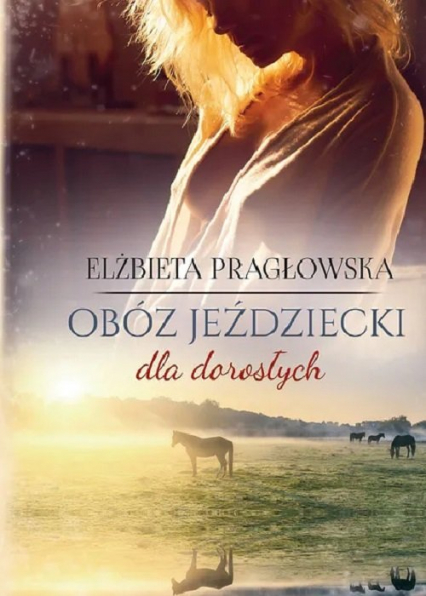 Obóz jeździecki dla dorosłych - Elżbieta Pragłowska | okładka