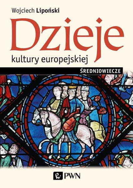 Dzieje kultury europejskiej Średniowiecze - Wojciech Lipoński | okładka
