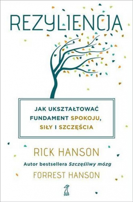 Rezyliencja Jak ukształtować fundament spokoju, siły i szczęścia - Hanson Forrest, Hanson Rick | okładka