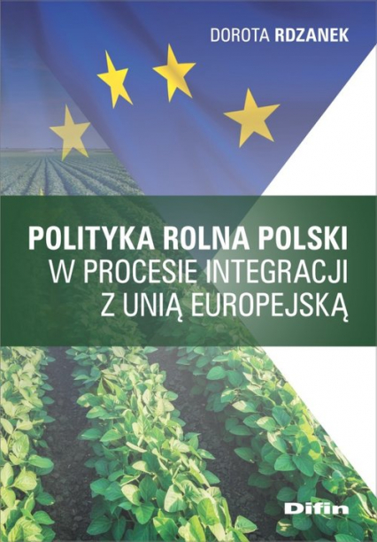 Polityka rolna Polski w procesie integracji z Unią Europejską - Dorota Rdzanek | okładka