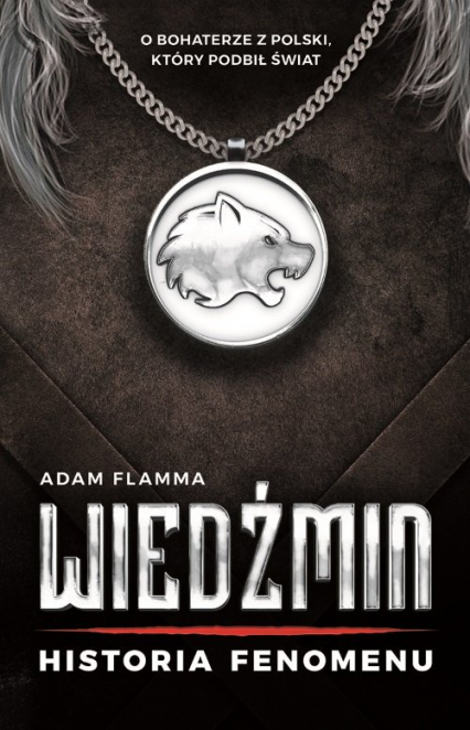 Wiedźmin Historia fenomenu - Adam Flamma | okładka