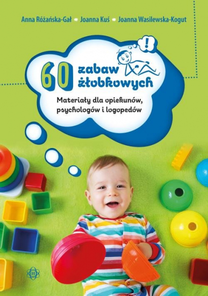60 zabaw żłobkowych Materiały dla opiekunów, psychologów i logopedów - Wasilewska-Kogut Joanna | okładka