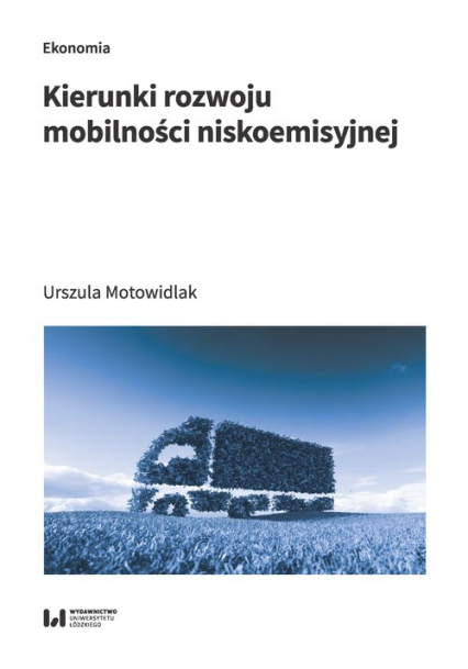 Kierunki rozwoju mobilności niskoemisyjnej - Motowidlak Urszula | okładka