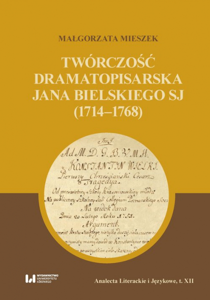 Twórczość dramatopisarska Jana Bielskiego SJ (1714-1768) - Małgorzata Mieszek | okładka