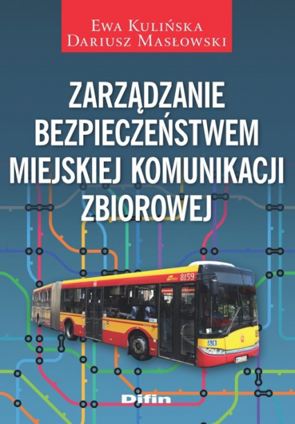 Zarządzanie bezpieczeństwem miejskiej komunikacji zbiorowej - Masłowski Dariusz | okładka