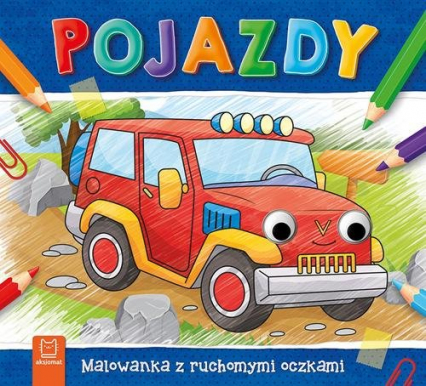 Pojazdy Malowanka z ruchomymi oczkami - Sylwia Kajdana | okładka