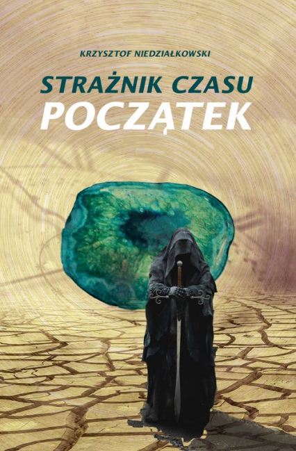 Strażnik czasu Początek - Krzysztof Niedziałkowski | okładka