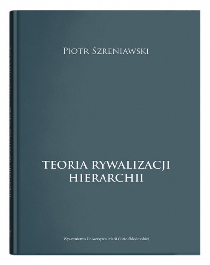 Teoria rywalizacji hierarchii - Szreniawski Piotr | okładka