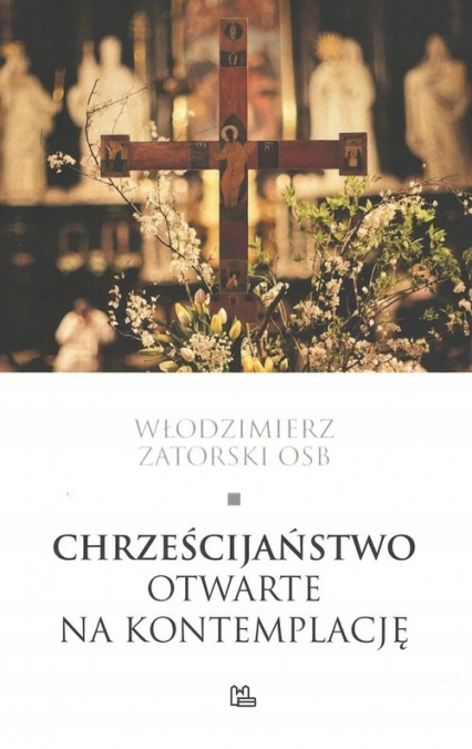 Chrześcijaństwo otwarte na kontemplację - Zatorski Włodzimierz | okładka