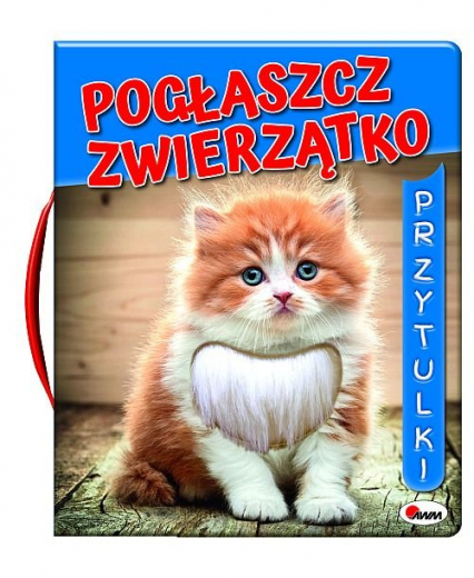 Pogłaszcz zwierzatko Przytulki - Kwiecińska Mirosława | okładka
