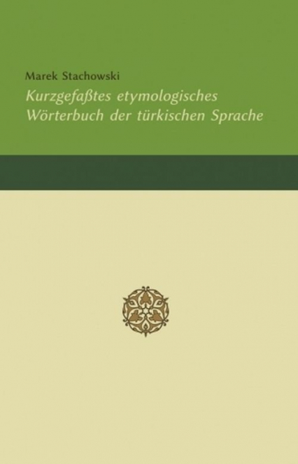 Kurzgefaßtes etymologisches Wörterbuch der türkischen Sprache - Marek Stachowski | okładka