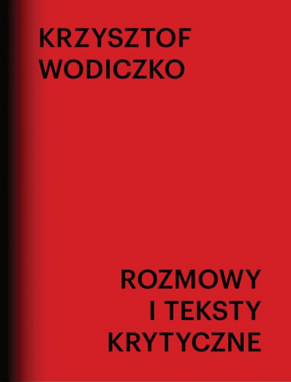 Rozmowy i teksty krytyczne - Krzysztof Wodiczko | okładka