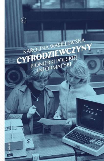 Cyfrodziewczyny Pionierki polskiej informatyki - Karolina Wasielewska | okładka