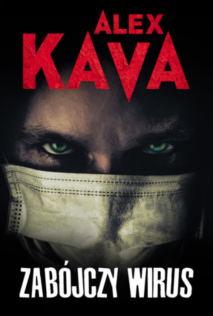 Zabójczy wirus - Alex  Kava | okładka