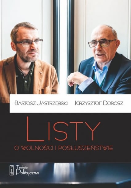 Listy o wolności i posłuszeństwie - Bartosz Jastrzębski, Krzysztof Dorosz | okładka