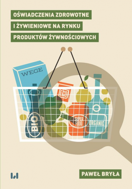 Oświadczenia zdrowotne i żywieniowe na rynku produktów żywnościowych - Bryła Paweł | okładka