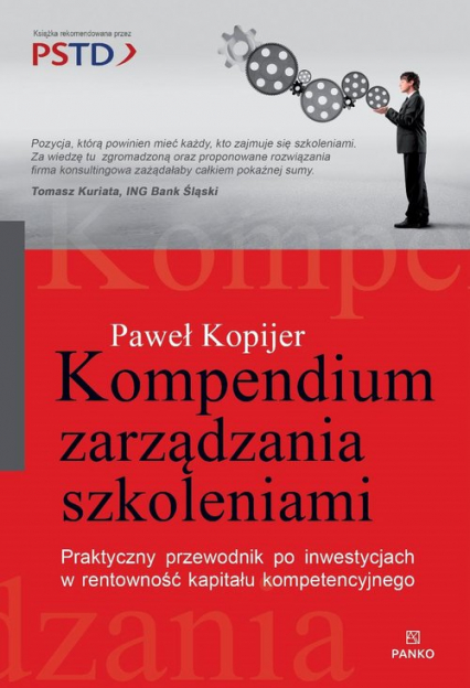 Kompendium zarządzania szkoleniami Praktyczny przewodnik po inwestycjach w rentowność kapitału kompetecyjnego - Paweł Kopijer | okładka