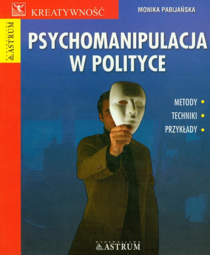 Psychomanipulacja w polityce - Monika Pabijańska | okładka