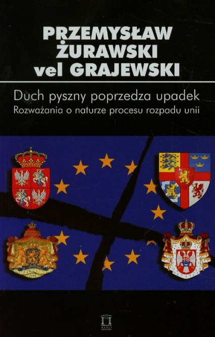 Duch pyszny poprzedza upadek Tom 84 Rozważania o naturze procesu rozpadu unii - Żurawski Grajewski Przemysław | okładka