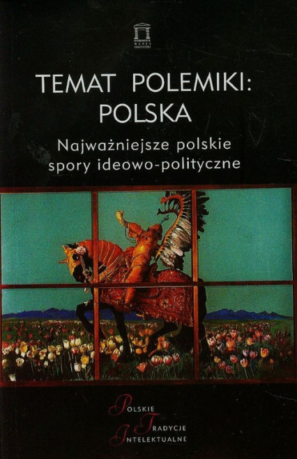 Temat polemiki Polska Tom 17 Najważniejsze polskie spory ideowo-polityczne -  | okładka
