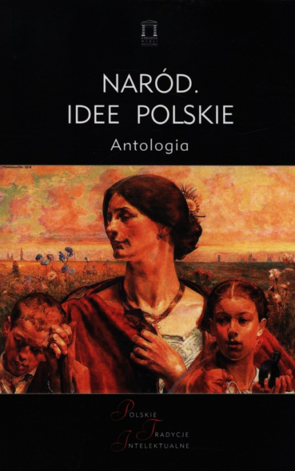 Naród. Idee polskie Antologia - Jacek Kloczkowski | okładka
