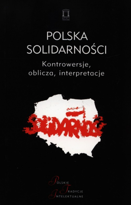 Polska Solidarności Kontrowersje, oblicza, interpretacje -  | okładka