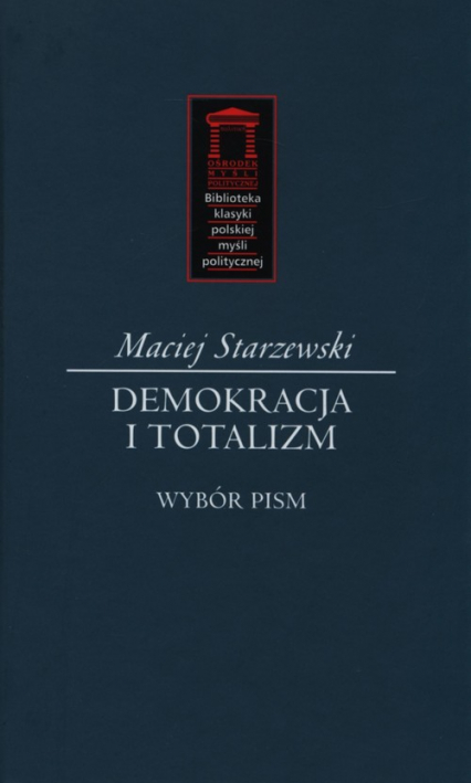 Demokracja i totalitaryzm Wybór pism - Maciej Starzewski | okładka