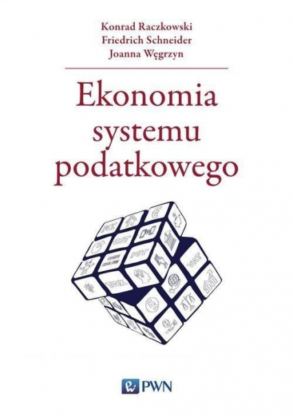 Ekonomia systemu podatkowego - Konrad Raczkowski, Schneider Friedrich, Węgrzyn Joanna | okładka