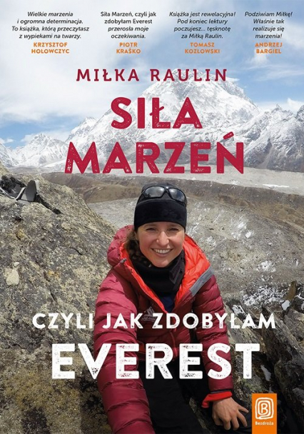 Siła Marzeń czyli jak zdobyłam Everest - Miłka Raulin | okładka