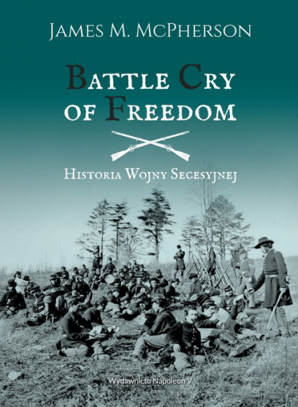 Battle Cry of Freedom Historia Wojny Secesyjnej - McPherson James M. | okładka