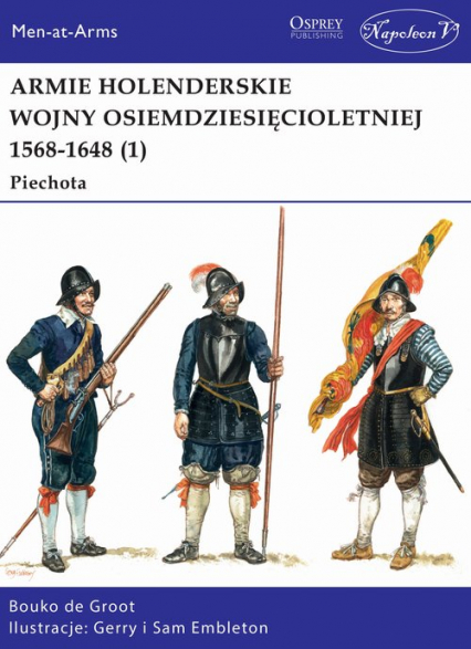 Armie holenderskie wojny osiemdziesięcioletniej 1568-1648 (1) Piechota - Bouko de Groot | okładka