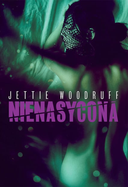 Nienasycona - Jettie Woodruff | okładka
