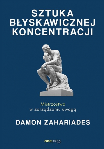 Sztuka błyskawicznej koncentracji Mistrzostwo w zarządzaniu uwagą - Damon Zahariades | okładka