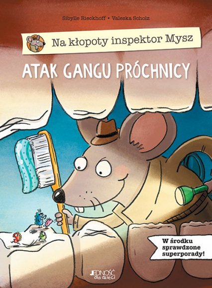 Na kłopoty inspektor Mysz Atak gangu próchnicy - Sibylle Rieckhoff | okładka