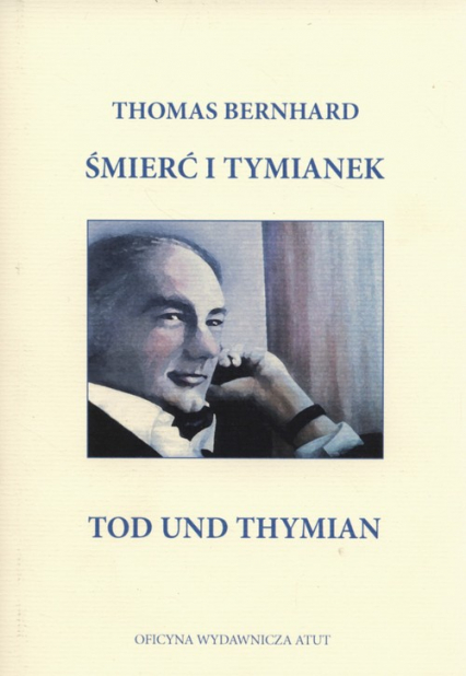 Śmierć i tymianek Tod und Thymian - Thomas Bernhard | okładka
