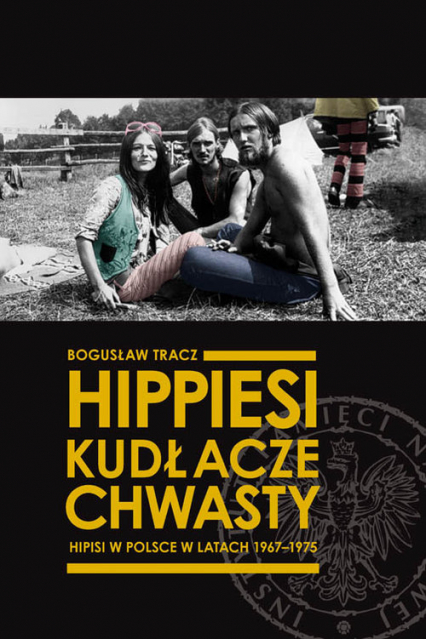 Hippiesi, kudłacze, chwasty Hipisi w Polsce w latach 1967-1975 - Bogusław Tracz | okładka