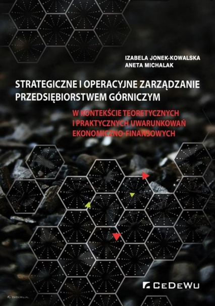 Strategiczne i operacyjne zarządzanie przedsiębiorstwem górniczym - Aneta Michalak, Jonek-Kowalska Izabela | okładka
