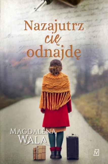 Nazajutrz cię odnajdę - Magdalena Wala | okładka