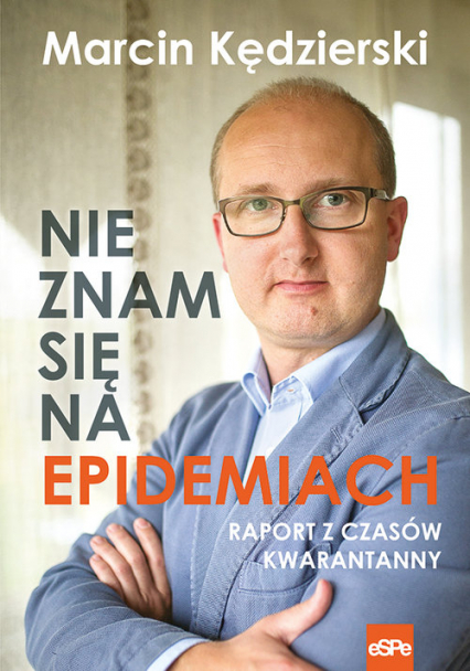 Nie znam się na epidemiach Raport z czasów kwarantanny - Marcin Kędzierski | okładka